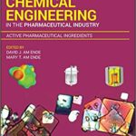 Chemical Engineering in the Pharmaceutical Industry